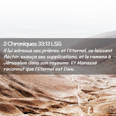 Picture 02 - 2 Chroniques 33:13 LSG - Il lui adressa ses prières; et l'Eternel, se - Bible Verse Picture