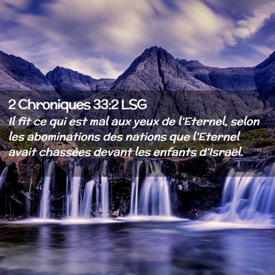 Picture 02 - 2 Chroniques 33:2 LSG - Il fit ce qui est mal aux yeux de l'Eternel, - Bible Verse Picture