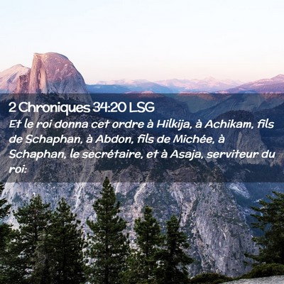 Picture 02 - 2 Chroniques 34:20 LSG - Et le roi donna cet ordre à Hilkija, à Achikam, - Bible Verse Picture