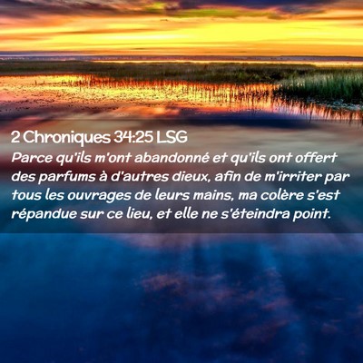 Picture 02 - 2 Chroniques 34:25 LSG - Parce qu'ils m'ont abandonné et qu'ils ont - Bible Verse Picture