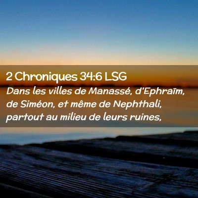 Picture 02 - 2 Chroniques 34:6 LSG - Dans les villes de Manassé, d'Ephraïm, de - Bible Verse Picture