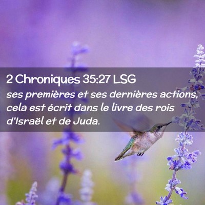 Picture 02 - 2 Chroniques 35:27 LSG - ses premières et ses dernières actions, cela - Bible Verse Picture