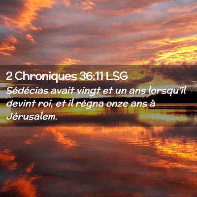 Picture 02 - 2 Chroniques 36:11 LSG - Sédécias avait vingt et un ans lorsqu'il devint - Bible Verse Picture