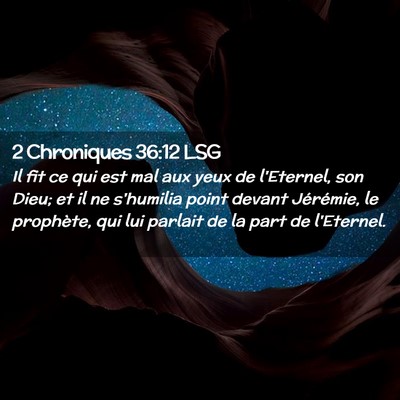 Picture 02 - 2 Chroniques 36:12 LSG - Il fit ce qui est mal aux yeux de l'Eternel, son - Bible Verse Picture