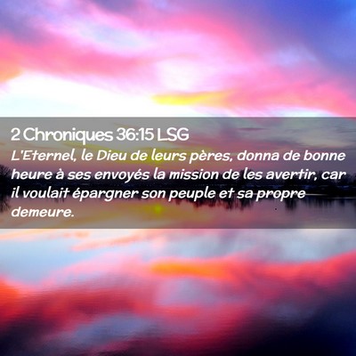 Picture 02 - 2 Chroniques 36:15 LSG - L'Eternel, le Dieu de leurs pères, donna de - Bible Verse Picture