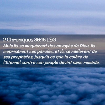 Picture 02 - 2 Chroniques 36:16 LSG - Mais ils se moquèrent des envoyés de Dieu, ils - Bible Verse Picture