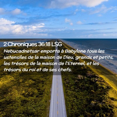 Picture 02 - 2 Chroniques 36:18 LSG - Nebucadnetsar emporta à Babylone tous les - Bible Verse Picture