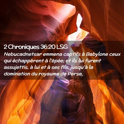 Picture 02 - 2 Chroniques 36:20 LSG - Nebucadnetsar emmena captifs à Babylone ceux qui - Bible Verse Picture