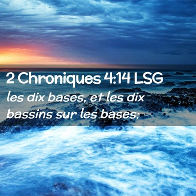 Picture 02 - 2 Chroniques 4:14 LSG - les dix bases, et les dix bassins sur les - Bible Verse Picture