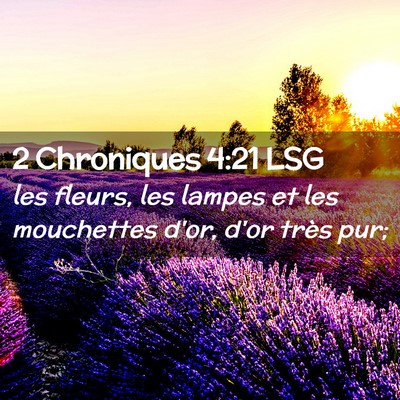 Picture 02 - 2 Chroniques 4:21 LSG - les fleurs, les lampes et les mouchettes d'or, - Bible Verse Picture