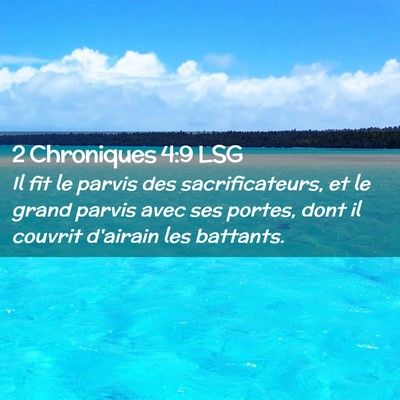 Picture 02 - 2 Chroniques 4:9 LSG - Il fit le parvis des sacrificateurs, et le grand - Bible Verse Picture