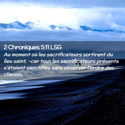 Picture 02 - 2 Chroniques 5:11 LSG - Au moment où les sacrificateurs sortirent du - Bible Verse Picture
