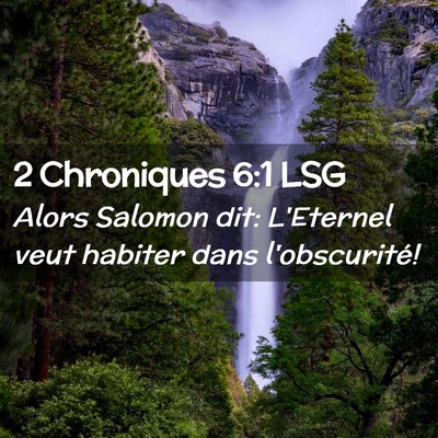 Picture 02 - 2 Chroniques 6:1 LSG - Alors Salomon dit: L'Eternel veut habiter dans - Bible Verse Picture