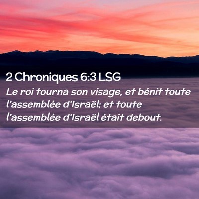 Picture 02 - 2 Chroniques 6:3 LSG - Le roi tourna son visage, et bénit toute - Bible Verse Picture