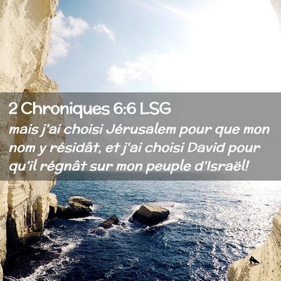 Picture 02 - 2 Chroniques 6:6 LSG - mais j'ai choisi Jérusalem pour que mon nom y - Bible Verse Picture