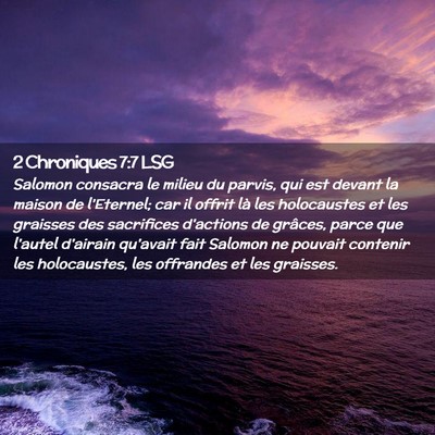 Picture 02 - 2 Chroniques 7:7 LSG - Salomon consacra le milieu du parvis, qui est - Bible Verse Picture