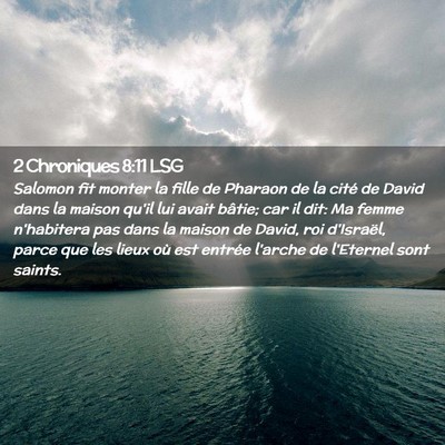 Picture 02 - 2 Chroniques 8:11 LSG - Salomon fit monter la fille de Pharaon de la - Bible Verse Picture