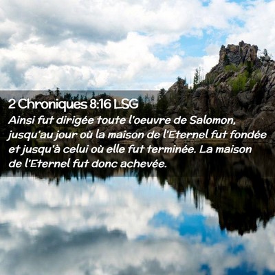 Picture 02 - 2 Chroniques 8:16 LSG - Ainsi fut dirigée toute l'oeuvre de Salomon, - Bible Verse Picture
