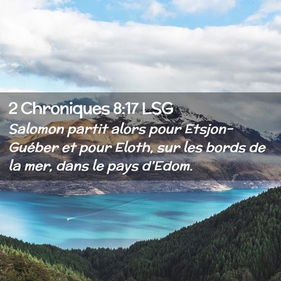 Picture 02 - 2 Chroniques 8:17 LSG - Salomon partit alors pour Etsjon-Guéber et pour - Bible Verse Picture