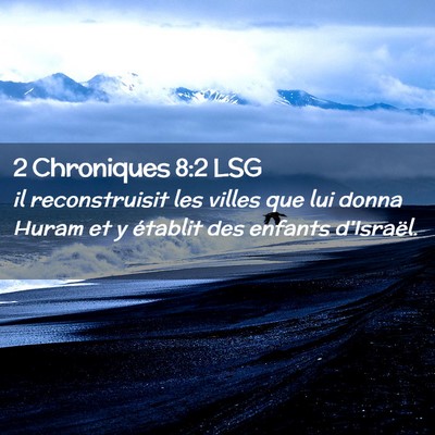 Picture 02 - 2 Chroniques 8:2 LSG - il reconstruisit les villes que lui donna Huram - Bible Verse Picture