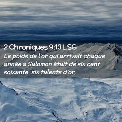 Picture 02 - 2 Chroniques 9:13 LSG - Le poids de l'or qui arrivait chaque année à - Bible Verse Picture