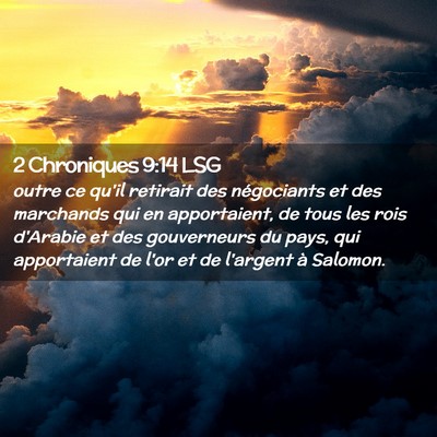Picture 02 - 2 Chroniques 9:14 LSG - outre ce qu'il retirait des négociants et des - Bible Verse Picture