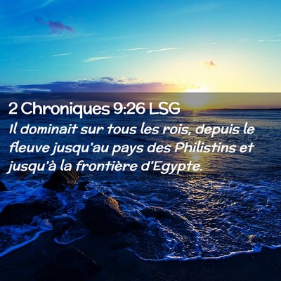 Picture 02 - 2 Chroniques 9:26 LSG - Il dominait sur tous les rois, depuis le fleuve - Bible Verse Picture