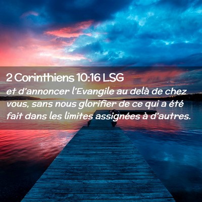 Picture 02 - 2 Corinthiens 10:16 LSG - et d'annoncer l'Evangile au delà de chez vous, - Bible Verse Picture