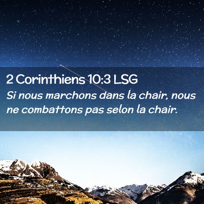 Picture 02 - 2 Corinthiens 10:3 LSG - Si nous marchons dans la chair, nous ne - Bible Verse Picture