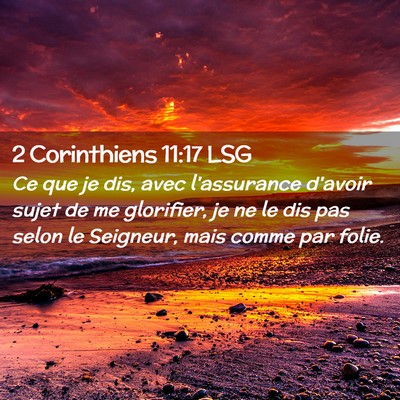 Picture 02 - 2 Corinthiens 11:17 LSG - Ce que je dis, avec l'assurance d'avoir sujet de - Bible Verse Picture