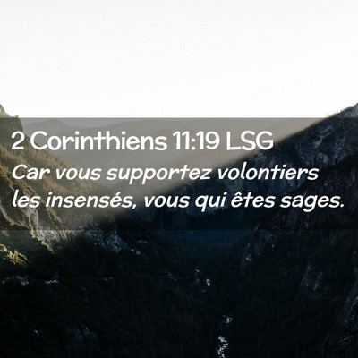 Picture 02 - 2 Corinthiens 11:19 LSG - Car vous supportez volontiers les insensés, vous - Bible Verse Picture