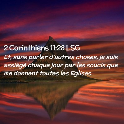 Picture 02 - 2 Corinthiens 11:28 LSG - Et, sans parler d'autres choses, je suis - Bible Verse Picture