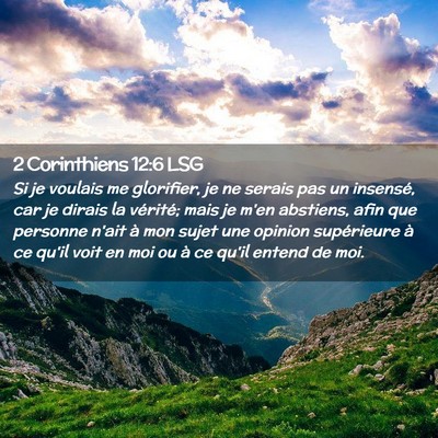 Picture 02 - 2 Corinthiens 12:6 LSG - Si je voulais me glorifier, je ne serais pas un - Bible Verse Picture
