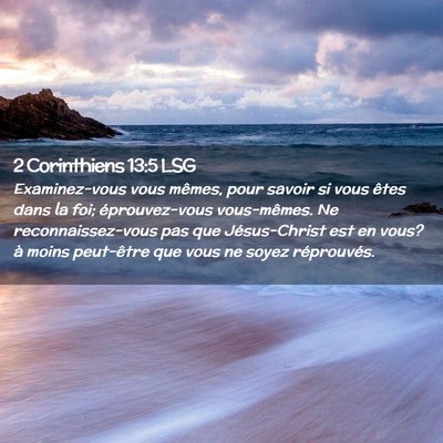 Picture 02 - 2 Corinthiens 13:5 LSG - Examinez-vous vous mêmes, pour savoir si vous - Bible Verse Picture