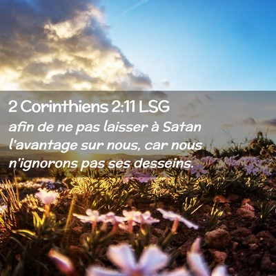 Picture 02 - 2 Corinthiens 2:11 LSG - afin de ne pas laisser à Satan l'avantage sur - Bible Verse Picture