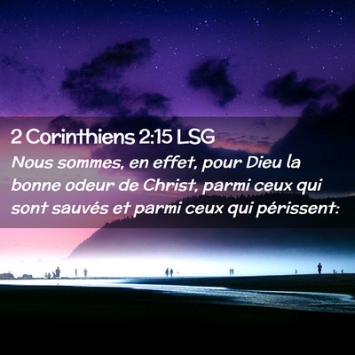 Picture 02 - 2 Corinthiens 2:15 LSG - Nous sommes, en effet, pour Dieu la bonne odeur - Bible Verse Picture