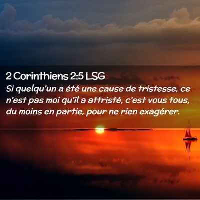 Picture 02 - 2 Corinthiens 2:5 LSG - Si quelqu'un a été une cause de tristesse, ce - Bible Verse Picture