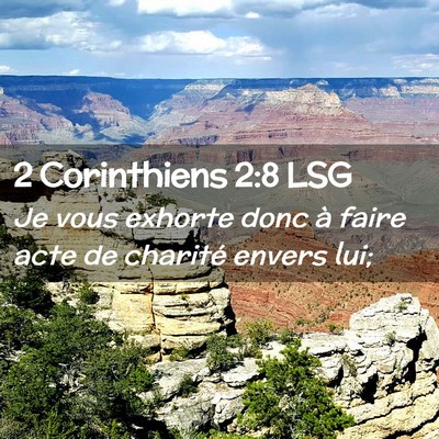 Picture 02 - 2 Corinthiens 2:8 LSG - Je vous exhorte donc à faire acte de charité - Bible Verse Picture