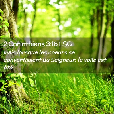 Picture 02 - 2 Corinthiens 3:16 LSG - mais lorsque les coeurs se convertissent au - Bible Verse Picture