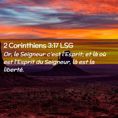 Picture 02 - 2 Corinthiens 3:17 LSG - Or, le Seigneur c'est l'Esprit; et là où est - Bible Verse Picture