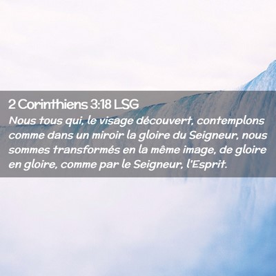 Picture 02 - 2 Corinthiens 3:18 LSG - Nous tous qui, le visage découvert, contemplons - Bible Verse Picture