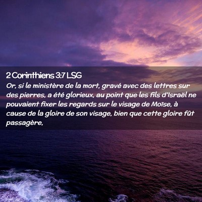 Picture 02 - 2 Corinthiens 3:7 LSG - Or, si le ministère de la mort, gravé avec des - Bible Verse Picture