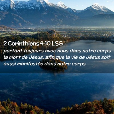 Picture 02 - 2 Corinthiens 4:10 LSG - portant toujours avec nous dans notre corps la - Bible Verse Picture