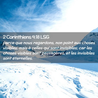 Picture 02 - 2 Corinthiens 4:18 LSG - parce que nous regardons, non point aux choses - Bible Verse Picture