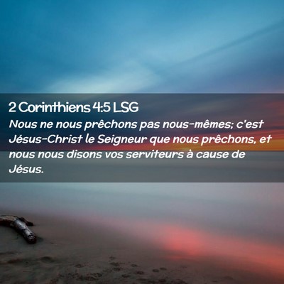 Picture 02 - 2 Corinthiens 4:5 LSG - Nous ne nous prêchons pas nous-mêmes; c'est - Bible Verse Picture