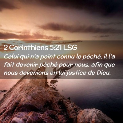 Picture 02 - 2 Corinthiens 5:21 LSG - Celui qui n'a point connu le péché, il l'a fait - Bible Verse Picture