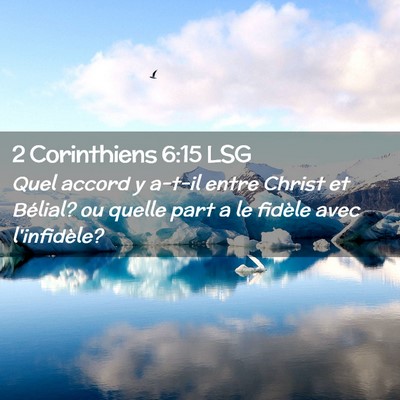 Picture 02 - 2 Corinthiens 6:15 LSG - Quel accord y a-t-il entre Christ et Bélial? ou - Bible Verse Picture