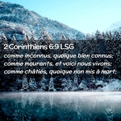 Picture 02 - 2 Corinthiens 6:9 LSG - comme inconnus, quoique bien connus; comme - Bible Verse Picture