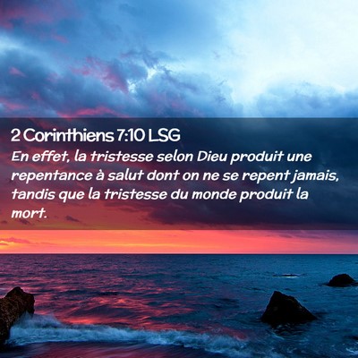 Picture 02 - 2 Corinthiens 7:10 LSG - En effet, la tristesse selon Dieu produit une - Bible Verse Picture