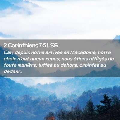 Picture 02 - 2 Corinthiens 7:5 LSG - Car, depuis notre arrivée en Macédoine, notre - Bible Verse Picture